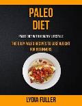 Paleo Diet: the Easy Paleo Recipes to Lose Weight for Beginners (Paleo Diet With Healthy Lifestyle)