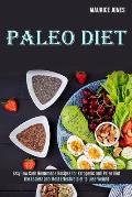 Paleo Diet: Easy Low Carb Homemade Recipes for Ketogenic and Paleo Diet (The Easiest and Most Effective Diet to Lose Weight)