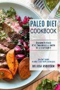 Paleo Diet Cookbook: Choosing the Foods Which Your Ancestors Used to Eat and Get Healthy (Easy to Prepare Healthy Crock Pot Paleo Recipes)