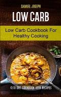 Low Carb: Low Carb Cookbook for Healthy Cooking (keto diet cookbook with Recipes)