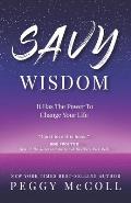 Savy Wisdom: It Has The Power To Change Your Life