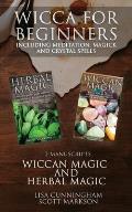 Wicca for Beginners: 2 Manuscripts Herbal Magic and Wiccan including Meditation, Magick and Crystal Spells