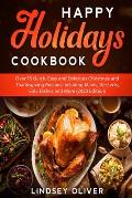 Happy Holidays Cookbook: Over 75 Quick, Easy and Delicious Thanksgiving Holiday and Thanksgiving Recipes Including Mains, Desserts, Side Dishes