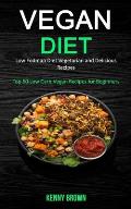 Vegan Diet: Low Fodmap Diet Vegetarian and Delicious Recipes (Top 50 Low Carb Vegan Recipes for Beginners)