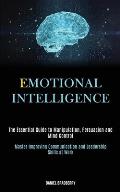 Emotional Intelligence: The Essential Guide to Manipulation, Persuasion and Mind Control (Master Improving Communication and Leadership Skills