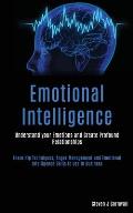 Emotional Intelligence: Understand your Emotions and Create Profound Relationships (Learn Nlp Techniques, Anger Management and Emotional Intel