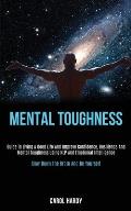 Mental Toughness: Guide to Living a Good Life and Improve Confidence, Resilience and Mental Toughness Using Nlp and Emotional Intelligen