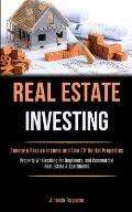 Real Estate Investing: Generate Passive Income and Live Off Rental Properties (Property Wholesaling for Beginners, and Commercial Real Estate