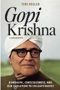 Gopi Krishna-A Biography: Kundalini, Consciousness, and Our Evolution to Enlightenment