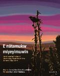 E N?tamukw Miyeyimuwin: Residential School Recovery Stories of the James Bay Cree, Volume 1