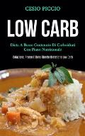 Low Carb: Dieta a basso contenuto di carboidrati con piano nutrizionale (Colazione, pranzo e cena ricette dietetiche low carb)