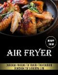 Air Fryer: Cookbook for a Healthy Life (Delicious Recipes for Hassle-free Cooking)