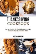 Thanksgiving Cookbook: Over 200 Wonderful and Delicious Thanksgiving Recipes (Greatest Thanksgiving Cookbook of All Time)