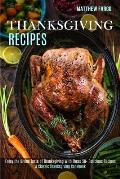 Thanksgiving Recipes: A Classic Thanksgiving Cookbook (Enjoy the Divine Taste of Thanksgiving With These 50+ Delicious Recipes)