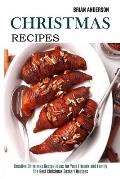 Christmas Recipes: Creative Christmas Recipe Ideas for Your Friends and Family (The Best Christmas Dessert Recipes)