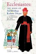 Ecclesiastes (The Book of Archbishop Robert Dwyer): A Selection of His Writings