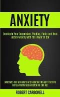 Anxiety Therapy: Dominate Your Depression, Phobias, Panic and Beat Social Anxiety With the Power of Cbt (Overcome Social Anxiety and Ne