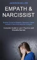 Empath and Narcissist: Survival Guide for Empaths, Become a Healer Instead of Absorbing Negative Energies (Complete Guide to Learn Psychics a