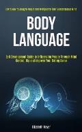 Body Language: Self Development Guide to Influencing People Through Mind Control, Nlp and Improve Your Dating Game (Learn How to Anal