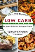 Low Carb Kochbuch: Das Kochbuch Mit Leckeren Und Schnellen Rezepten (Low-carb Rezepte, Abnehmen Ohne Kohlenhydrate, Gesund Abnehmen, Schl