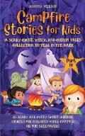 Campfire Stories for Kids Part III: 21 Scary and Funny Short Horror Stories for Children while Camping or for Sleepovers