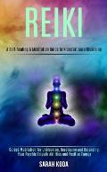 Reiki: Guided Meditation for Unblocking, Developing and Balancing Your Psychic Empath Abilities and Positive Energy (A Self-h