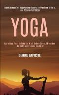 Yoga: Learn Yoga Poses to Calm the Mind, Relieve Stress, Strengthen the Body, and Increase Flexibility (Essential Essentials