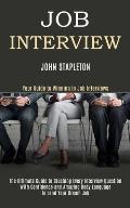 Job Interview: The Ultimate Guide to Crushing Every Interview Question With Confidence and Amazing Body Language to Land Your Dream J
