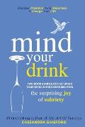 Mind Your Drink: The Surprising Joy of Sobriety Two Book Bundle-Box Set (Mind Your Drink & Mind Over Mojitos)