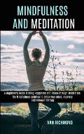 Mindfulness and Meditation: The Mindfulness solution to detox your mind, recovery and renewal therapy (A Beginner's Guide Finding Happiness and Pe
