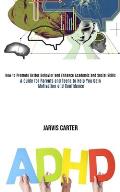 Adhd: How to Promote Better Behavior and Enhance Academic and Social Skills (A Guide for Parents and Teens to Help You Gain