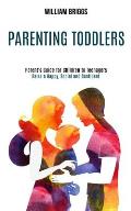 Parenting Toddlers: Raise a Happy, Social and Confident Child (Parent's Guide for Children to Teenagers)