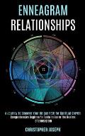 Enneagram Relationships: Comprehensive Beginner's Guide to Learn the Realms of Enneagram (A Journey to Discover Your Unique Path for Spiritual