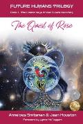 Quest of Rose The Cosmic Keys of Our Future Becoming 01 Future Humans Trilogy