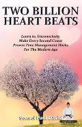 Sensei Self Development Series: Two Billion Heart Beats: Learn to, Unconsciously, Make Every Second Count Proven Time Management Hacks For The Modern