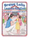 Brave Lolis Learns English / LA VALIENTE LOLIS APRENDE INGL?S (BILINGUAL BOOK: English & Spanish)