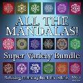 All The Mandalas! Super Variety Bundle: Relaxing Coloring Book for Adults