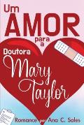 Um Amor Para a Doutora Mary Taylor: Romance por Ana C. Sales