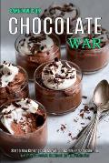 Chocolate War: Start a New Cooking Chapter With Chocolate Dessert Cookbook (A Yummy Chocolate Cookbook for Your Gathering)