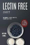 Lectin Free Diet: A Step by Step Guide to Prepare Healthy Recipes to Fight Inflammation (The Complete Guide of Lectin Free Instant Cooki