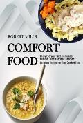 Comfort Food: Enjoy Everyday With Homemade Comfort Food and Stew Cookbook (Delicious Recipes for Real Comfort Food)