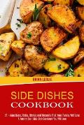 Side Dishes Cookbook: 25 + Appetizers, Sides, Dishes and Desserts That Your Family Will Love (A Yummy Corn Side Dish Cookbook You Will Love)