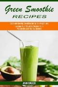 Green Smoothie Recipes: Luscious Fruit Smoothie Recipes for a Pleasurable and Healthy Summer (Quick and Healthy Smoothie Recipe for Weight Los