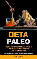 Dieta Paleo: Una gu?a para la p?rdida extrema de peso, el metabolismo mejorado y un nuevo estilo de vida energizante (Las recetas e