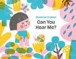 Can You Hear Me?: A Picture Book