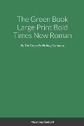 The Green Book Large Print Bold Times New Roman