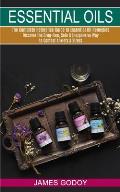Essential Oils: The Complete Reference Guide to Essential Oil Remedies (Discover the Drug-free, Safe & Inexpensive Way to Combat Anxie