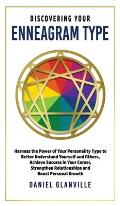 Discovering Your Enneagram Type: Harness the Power of Your Personality Type to Better Understand Yourself and Others, Achieve Success in Your Career,