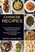 Chinese Recipes: The Ultimate Classic Recipes Quick and Easy Dishes to Prepare at Home (Delicious Chinese Recipes at Your Fingertips)