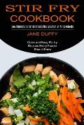 Stir Fry Cookbook: Quick and Easy Stir-fry Recipes Every Foodie Should Know (Low Cholesterol Whole Foods Recipes Full of Antioxidants)